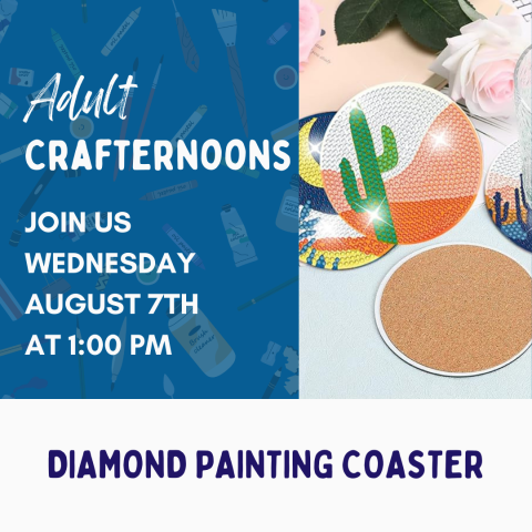Adult Crafternoons: Diamond Painting Coaster Wednesday August 7th at 1:00PM