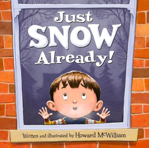 Picture of the book cover image of "Just Snow Already!" by Howard McWilliam