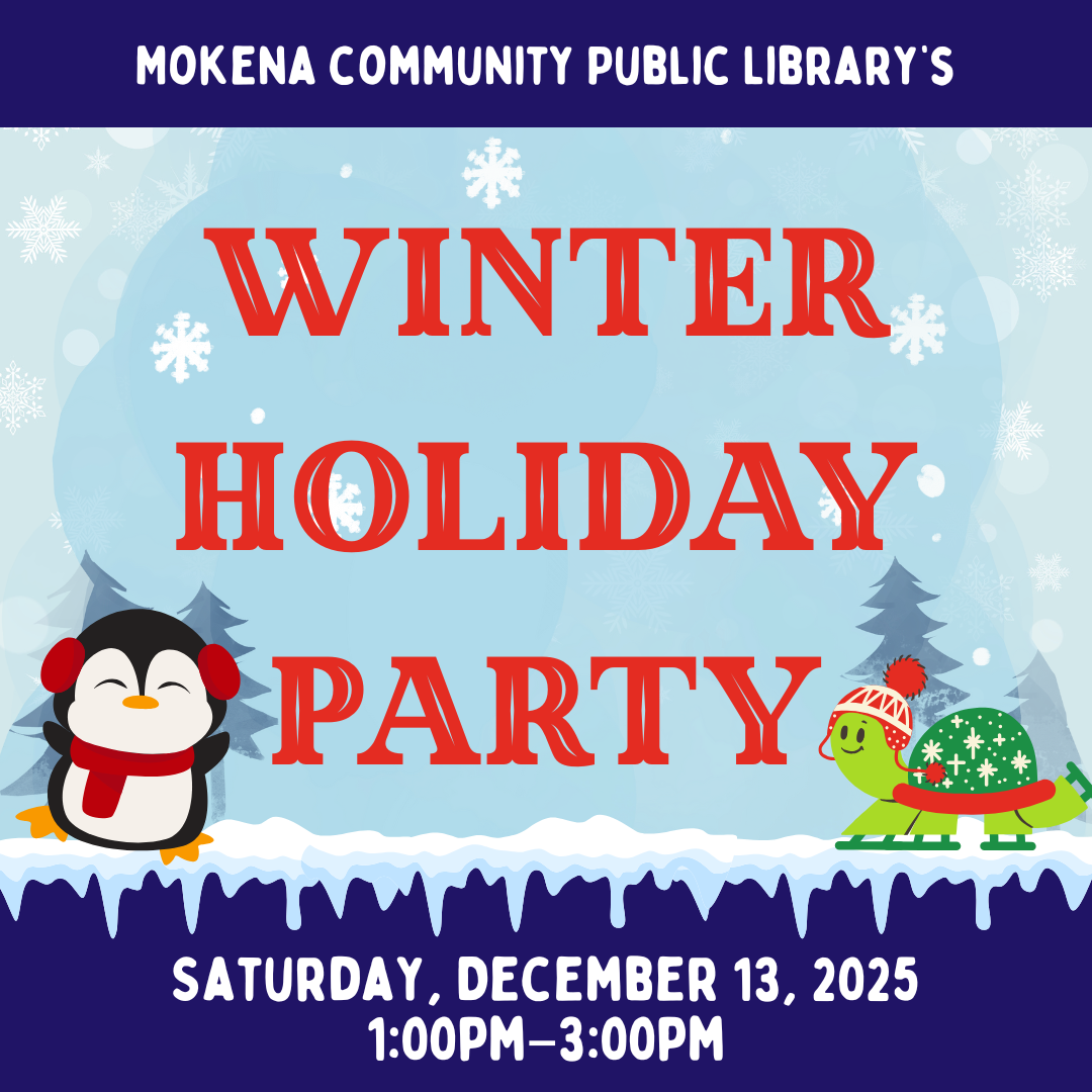 Mokena Community Public Library's Winter Holiday Party Saturday December 13, 2025 1:00PM-3:00PM